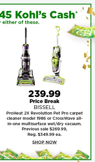 239.99 price break bissel proheat 2X revolution pet pro carpet cleaner or crosswave all in one multi