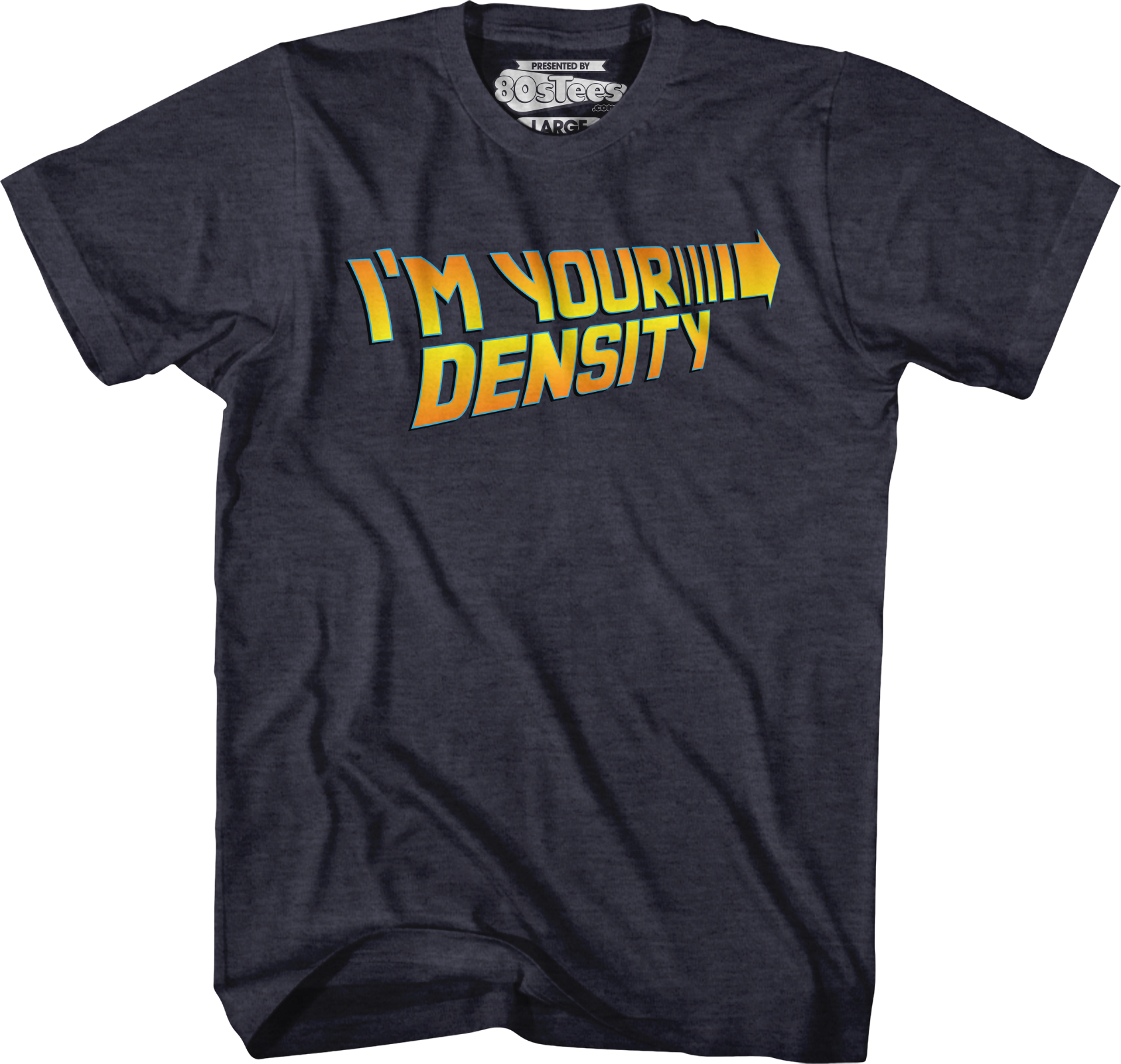 I'm Your Density Back To The Future T-Shirt