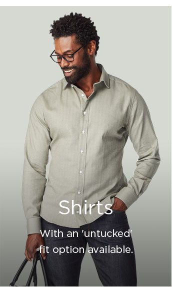 Shirts: with an 'untucked' fit option available.