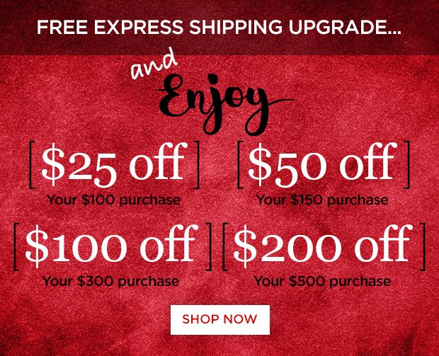 Free Express Shipping Upgrade PLUS up to $200 off!