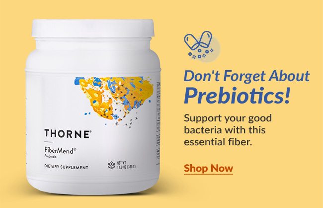 Support your good bacteria with this essential fiber. Shop Now