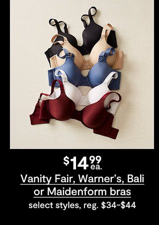 $14.99 each Vanity Fair, Warner's, Bali or Maidenform bras, select styles, regular $34 to $44