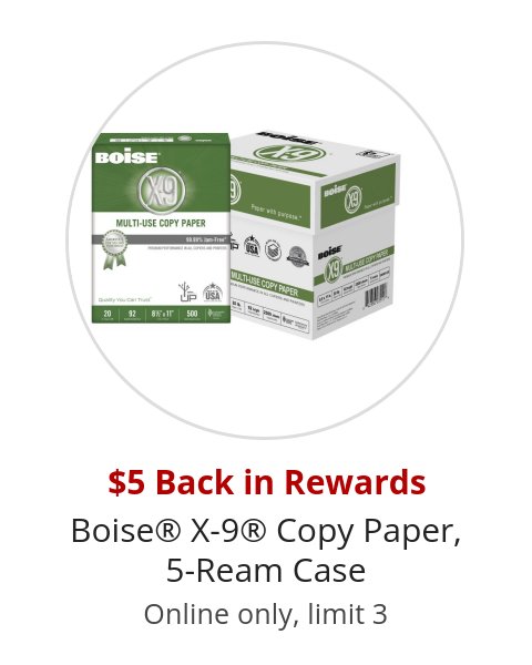 $5 Back in Rewards Boise® X-9® Copy Paper, 5-Ream Case Online only, limit 3