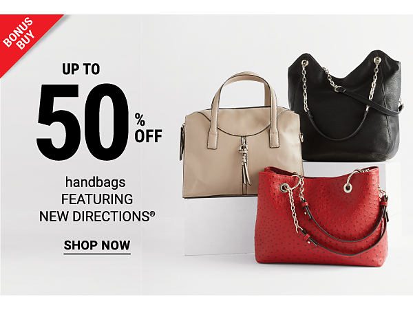 Bonus Buy - Up to 50% off handbags featuring New Directions®. Shop Now.