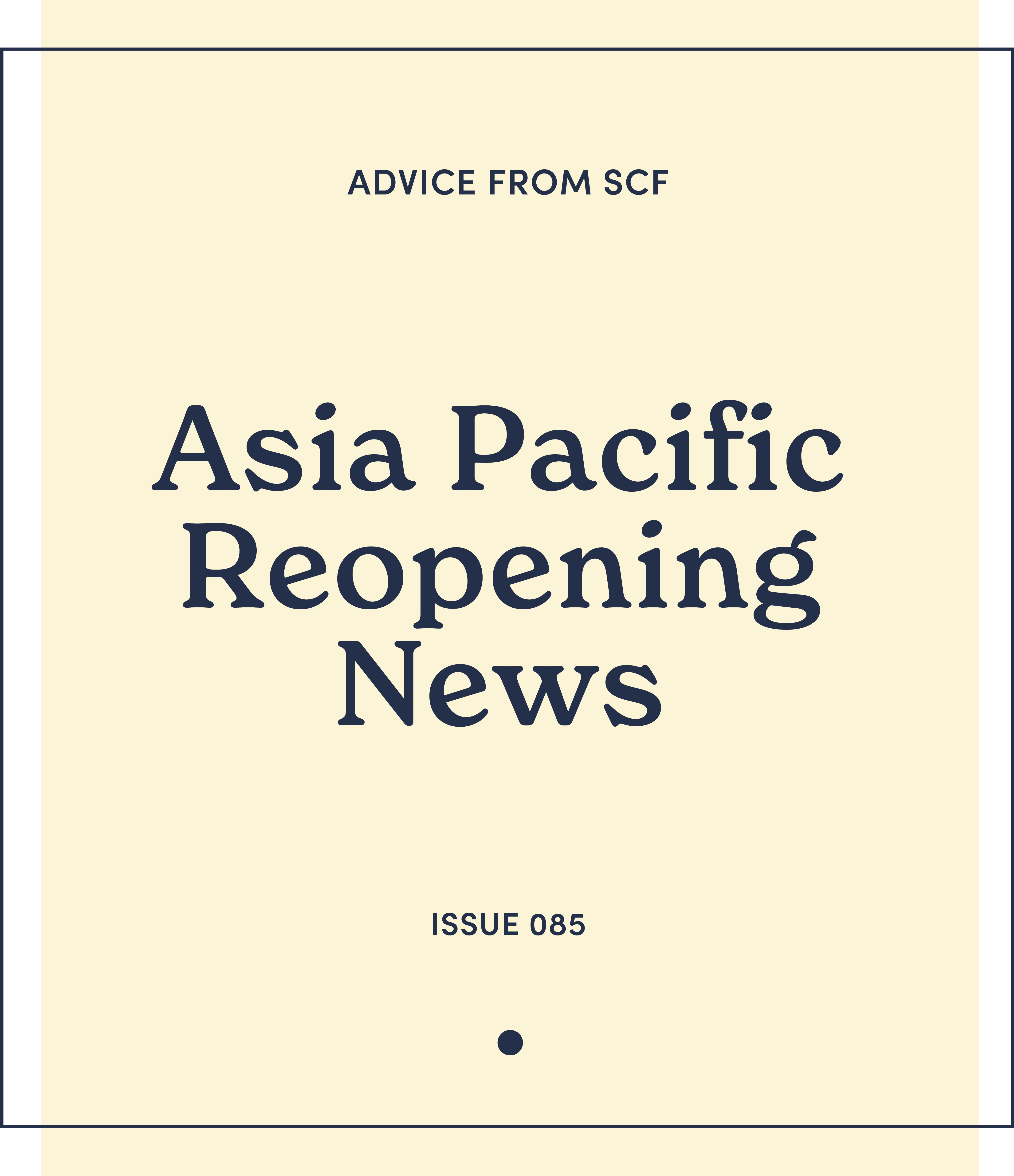 Issue 85: Asia Pacific Reopning News.