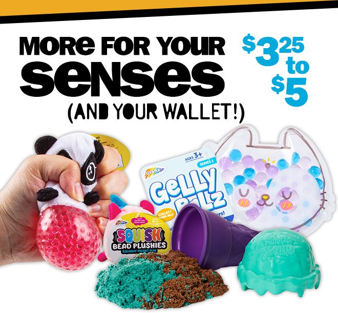 more for your senses! and your wallet! $3.25 to $5