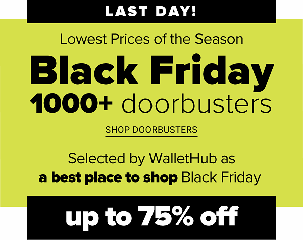 Lowest Prices of the Season - Black Friday! Up to 75% off Doorbusters - Shop Doorbusters