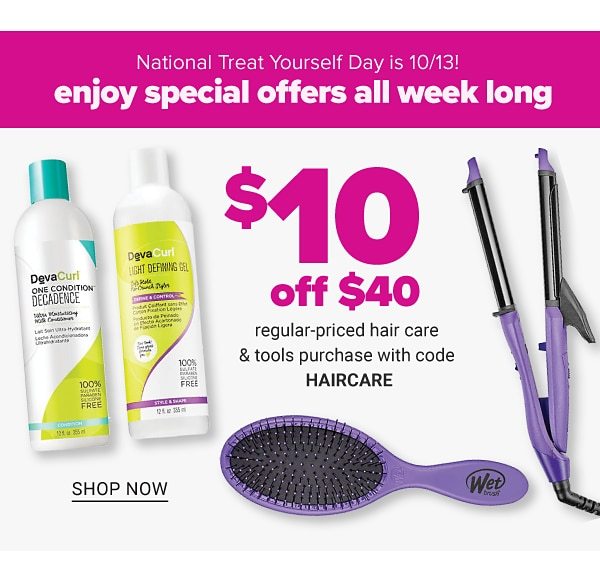 National Treat Yourself Day is 10/13! Enjoy Special Offers All Week Long! $10 off $40 Regular-Priced Hair Care & Tools Purchase with Code HAIRCARE - Shop Now