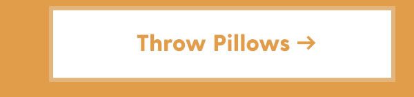 THROW PILLOWS