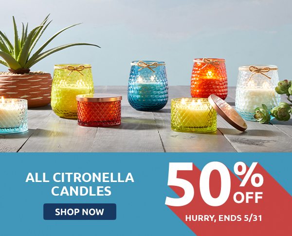 All Citronella Candles 50% Off. Shop now.