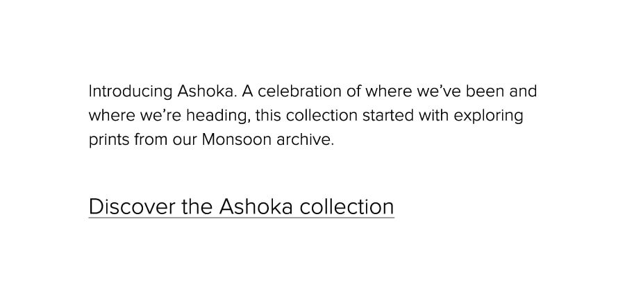 Discover the Ashoka collection