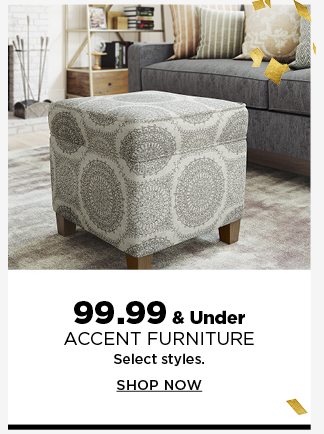 99.99 and under accent furniture. shop now.