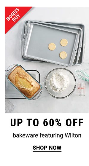 Bonus Buy - Up to 60% off bakeware featuring Wilton. Shop Now.