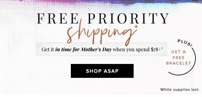 Get it in time for Mother's Day with Free Priority Shipping when you spend $78 or more.