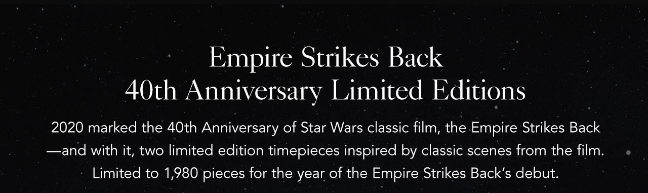 Empire Strikes Back 40th Anniversary Limited Editions