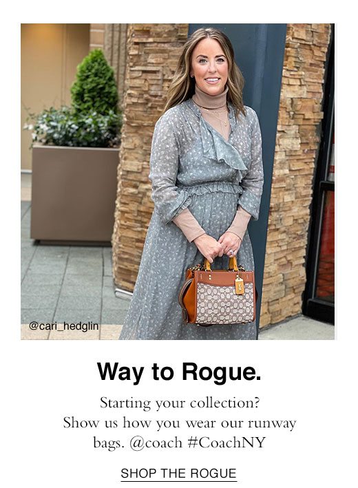 Way to Rogue. Starting your collection? Show us how you wear our runway bags. @coach #CoachNY. SHOP THE ROGUE