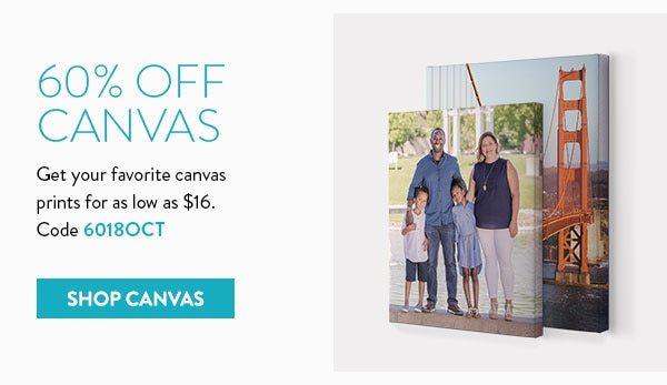60% off canvas | Get your favorite canvas prints for as low as $16. | Code 6018OCT | Shop canvas