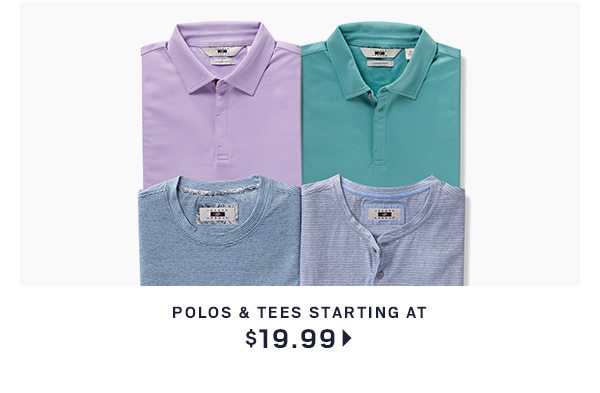 Polos & Tees starting at $19.99 >