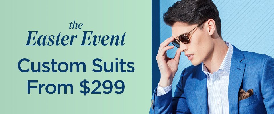 Easter Sale | Suits from $299 USD