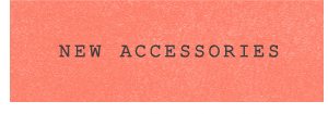 Shop new accessories.