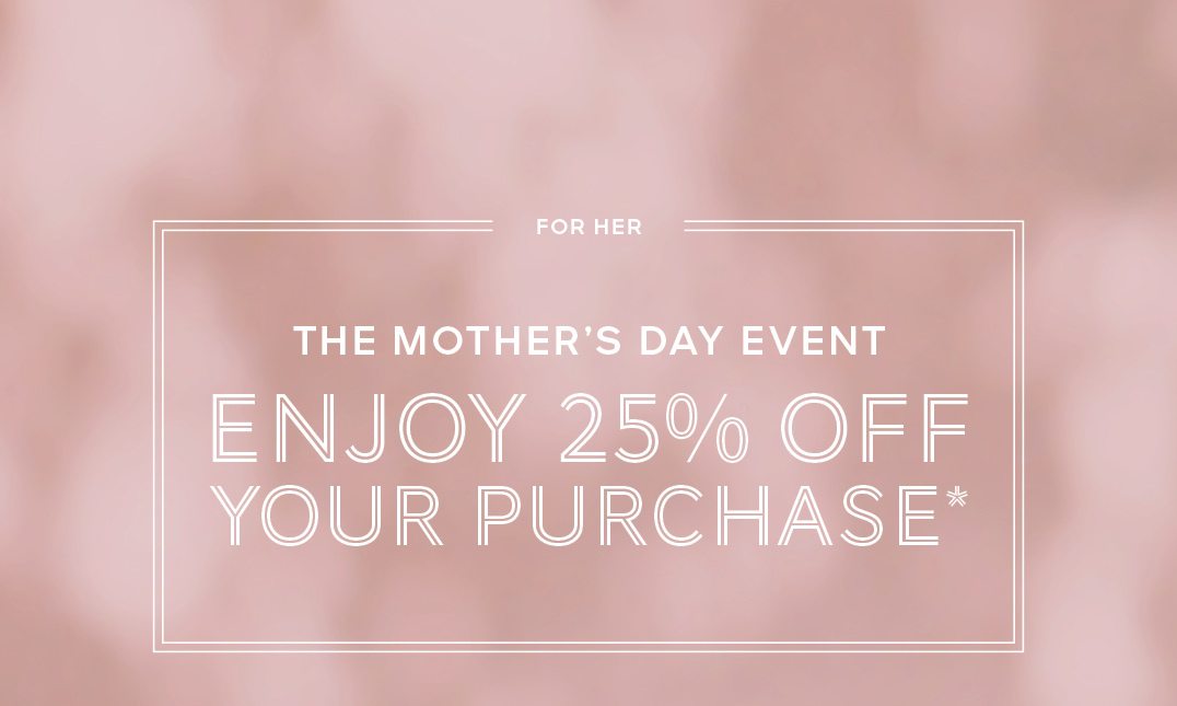  Enjoy 25% off Your purchase*