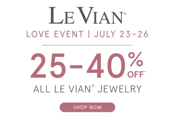 The Le Vian Love Event! 25-40% Off All Le Vian Jewelry