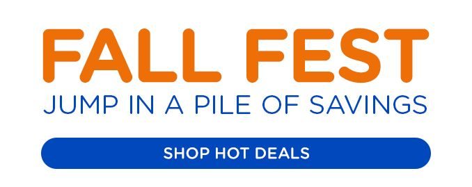 FALL FEST | JUMP IN A PILE OF SAVINGS | SHOP HOT DEALS