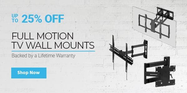 Up to 25% off Full Motion TV Wall Mounts Backed by a Lifetime Warranty Shop Now