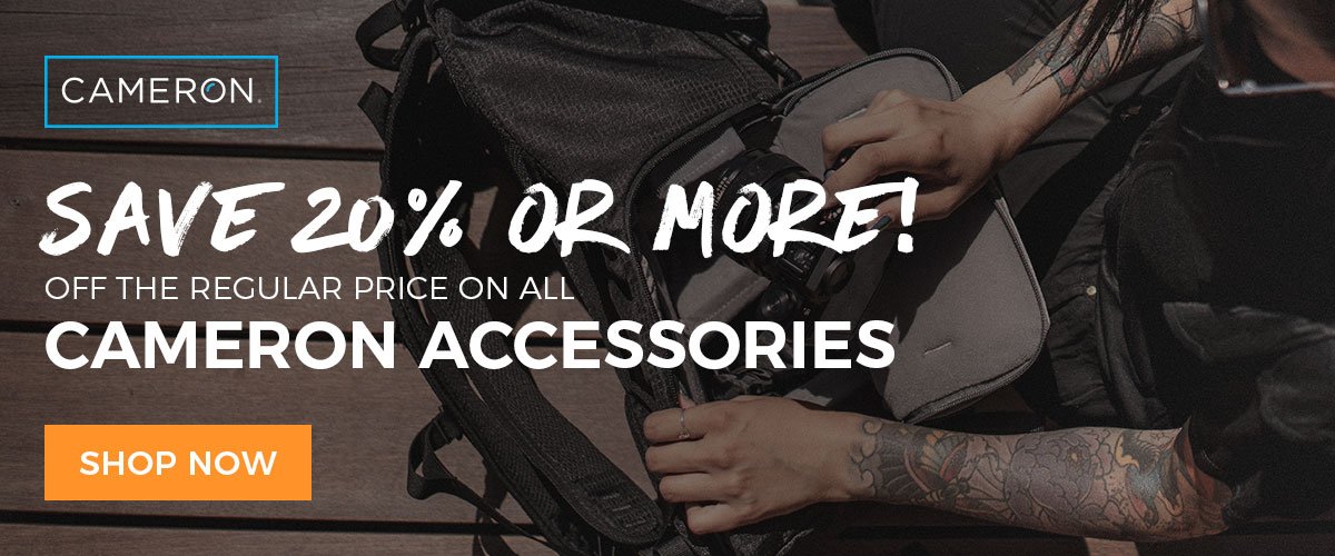 Save 20% or More off the regular price on all Cameron Accessories!