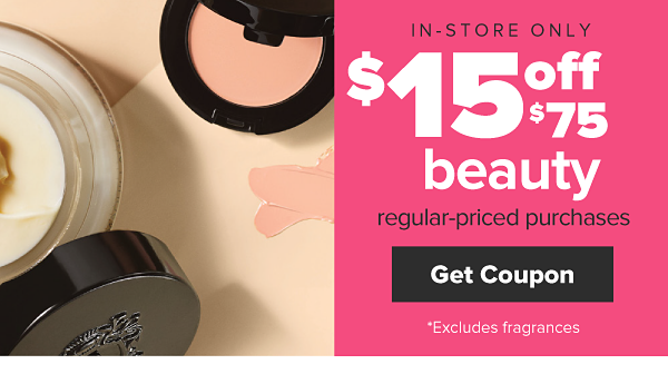 In-Store Only. $15 off $75 beauty regular-priced purchases. Get Coupon.