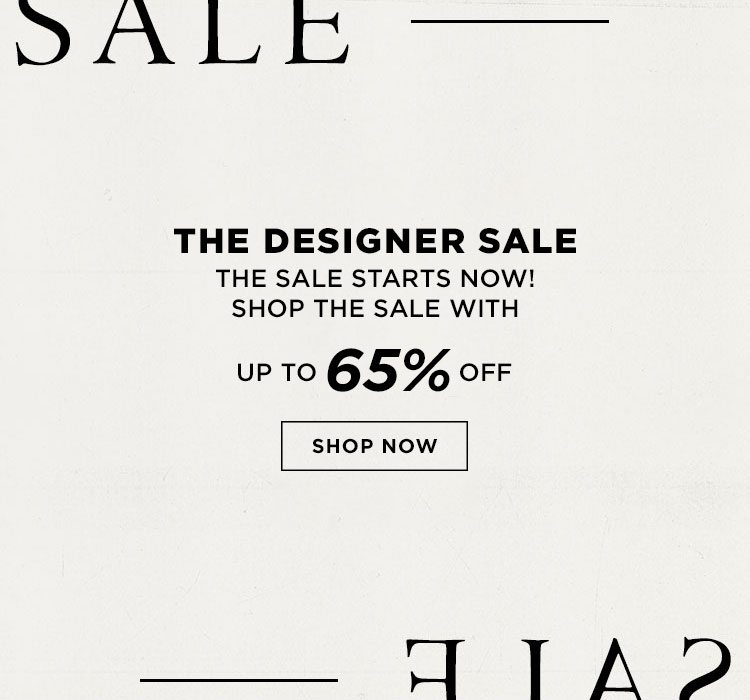 Designer Sale up to 65% off. Shop the Sale