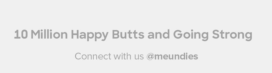 9 Million Happy Butts and Going Strong | Connect with us @meundies