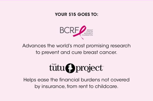 Your $15 goes to: BCRF