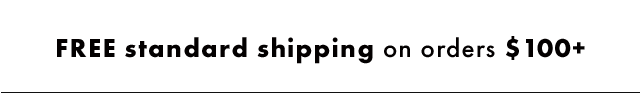 Free standard shipping on orders over One Hundred Dollars