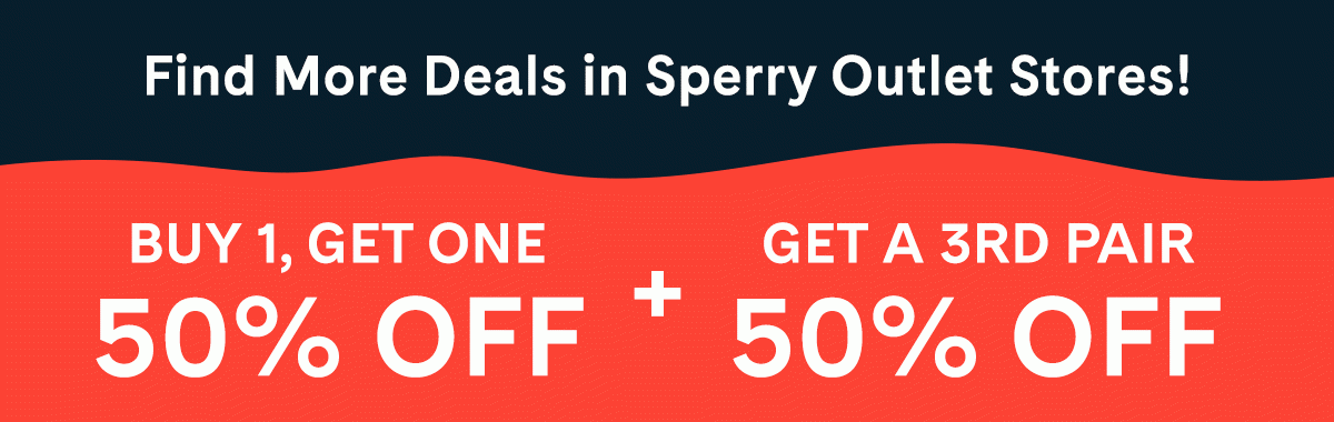 SPERRY - Find More Deals in Sperry Outlet Stores! BUY 1, GET ONE 50% OFF + GET A 3RD PAIR 50% OFF - IMG