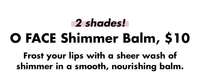 Frost your lips with a sheer wash of shimmer in a smooth, nourishing balm