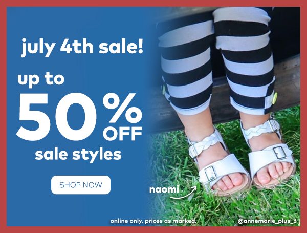 July 4th Sale! Up to 50% off Sale Styles. Shop now. Online only. Prices as marked.