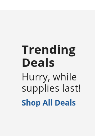 Trending Deals - While Supplies Last