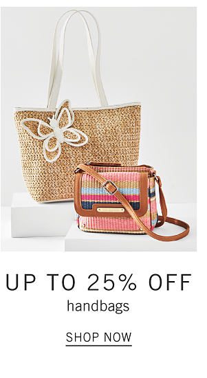 Up to 25% off handbags. Shop Now.