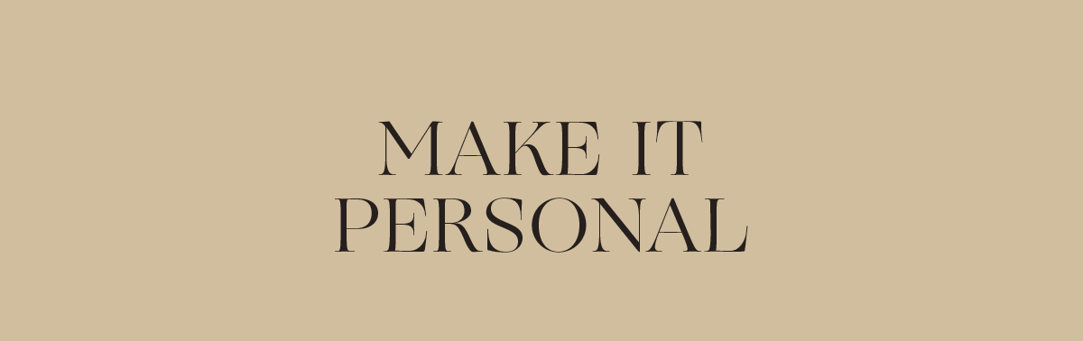 MAKE IT PERSONAL