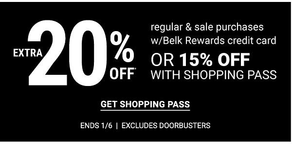 Extra 20% off regular & sale purchases w/ Belk Rewards credit card or 15% off with shopping pass. Ends 1/6 - Excludes Doorbusters. Get Shopping Pass.