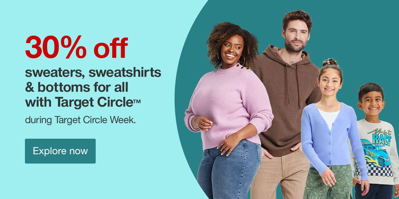 30% off sweaters, sweatshirts & bottoms for all with Target Circle™ during Target Circle Week. Explore now >