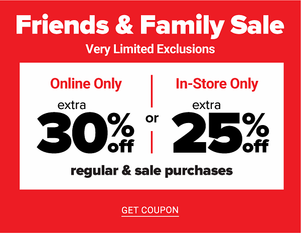 Friends & Family Sale! Cardholder Exclusive | Very Limited Exclusions - Online Only Extra 30% off OR In-Store Only Extra 25% off Regular & Sale Purchases - Get Coupon