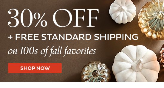 30% Off + Free Standard Shipping on 100s of Fall Favorites