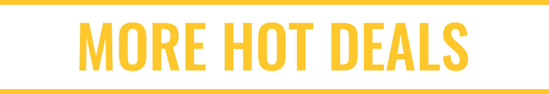 MORE HOT DEALS