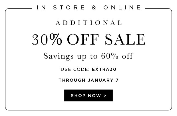 Additional 30% Off Sale - Savings up to 60% off | USE CODE: EXTRA30 - Through January 7