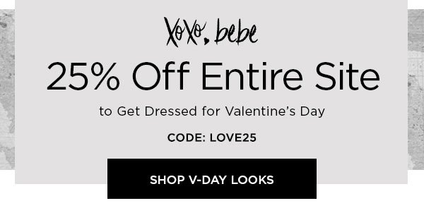 XOXO, bebe 25% Off Entire Site to Get Dressed for Valentine's Day CODE: LOVE25 SHOP V-DAY LOOKS >