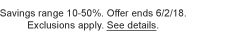Savings range 10-50%. Offer ends 6/2/18. Exclusions apply. See details.