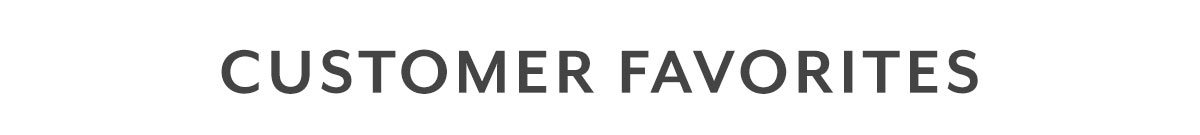 Customer Favorites