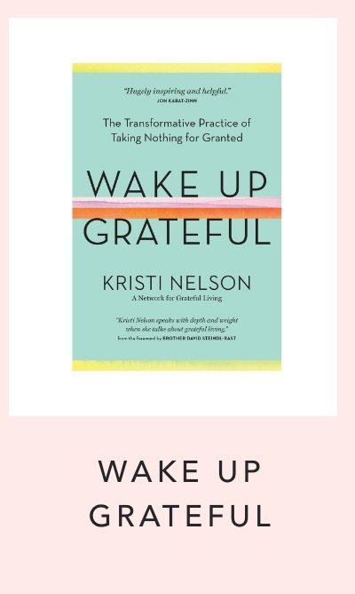 Workman Publishing Wake Up Grateful: The Transformative Practice of Taking Nothing for Granted